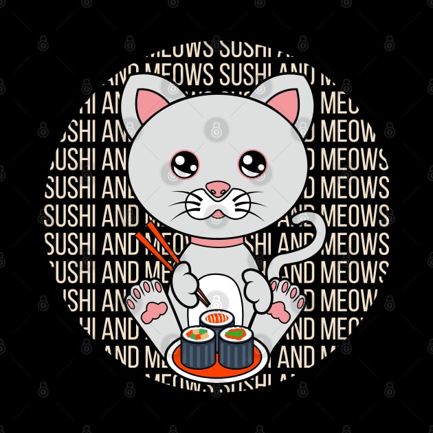 All I Need is sushi and cats, sushi and cats, sushi and cats lover by JS ARTE