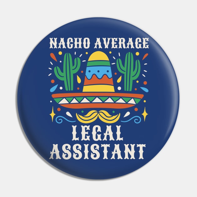 Funny Nacho Average Legal Assistant Pin by SLAG_Creative