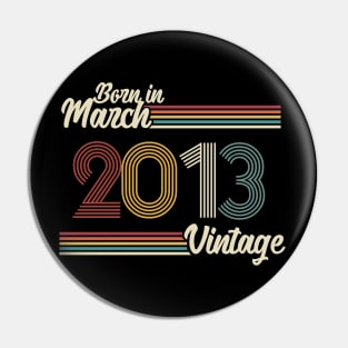 Vintage Born in March 2013 Pin