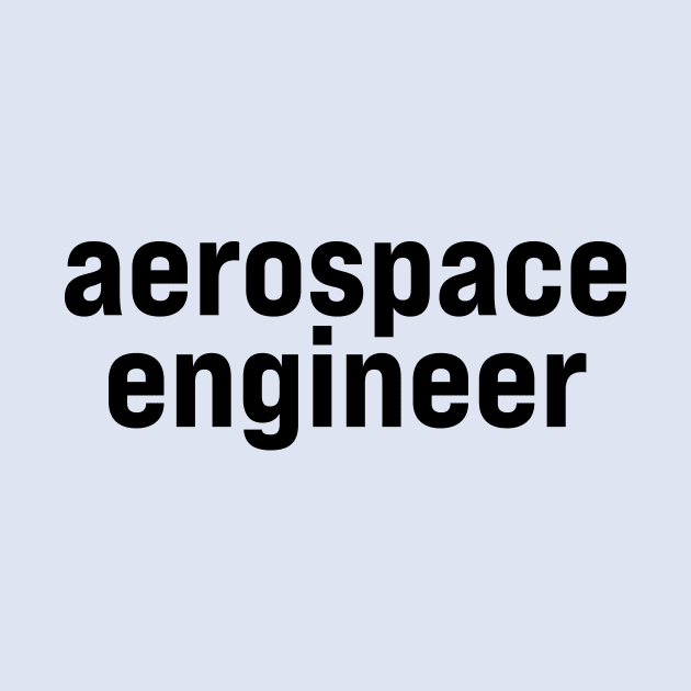 Aerospace Engineer by ElizAlahverdianDesigns