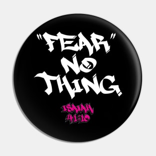 FEAR NO THING - ISAIAH 41:10 Pin