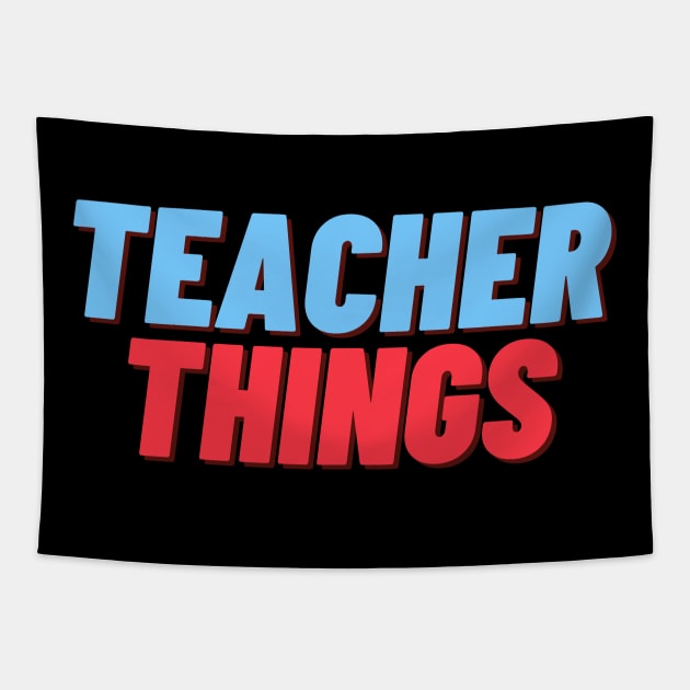 TEACHER THINGS BACK TO SCHOOL FUNNY TEACHER SAYING Tapestry by Hohohaxi