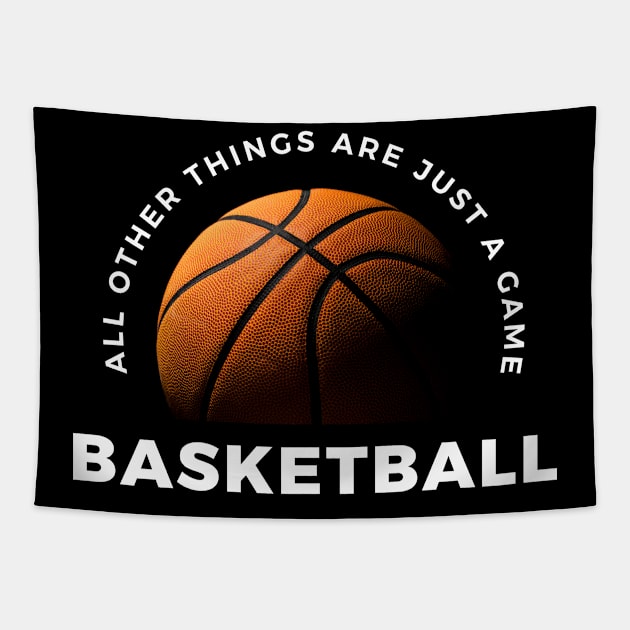 Basketball, All other things are just a game! Style 3 Tapestry by Aitio1