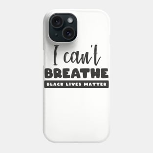 Black lives matter, I can't breathe, George Floyd, Stop killing black people, Black history Phone Case