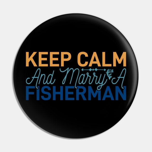 keep calm and marry a fisherman Pin by busines_night