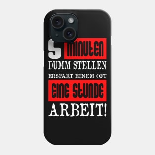 5 Minuten Dumm Stellen Erspart Einem Oft Eine Stunde Arbeit Phone Case