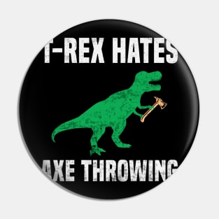 Funny T Rex Hates Axe Throwing Dinosaur Humor Pin