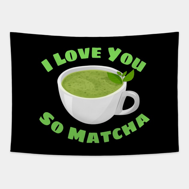 I Love You So Matcha - Matcha Pun Tapestry by Allthingspunny