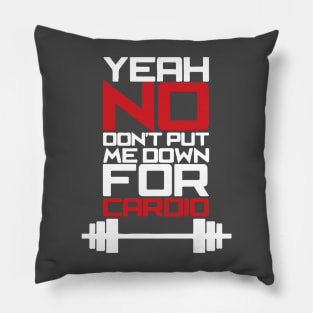 Yeah, No. Don't Put Me Down For Cardio Pillow