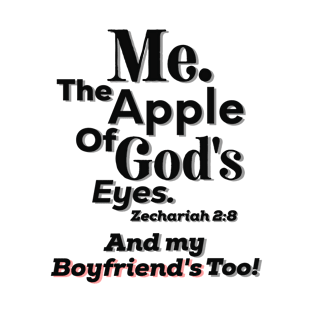 Apple of God's Eyes And My Boyfriend's too! Inspirational Lifequote Christian Motivation T-Shirt