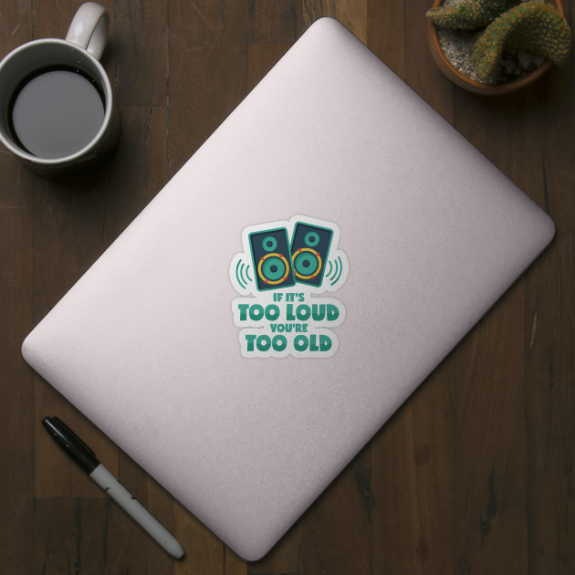 Loud Music for Young Music Lovers in the Club - Loud - Sticker