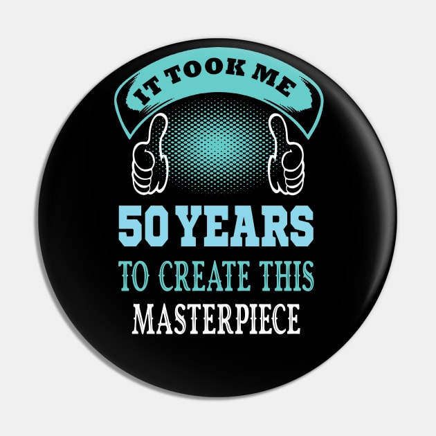 it took me 50 years to create this master piece ..50th birthday gift Pin by DODG99