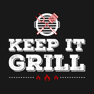 Keep It Grill T-Shirt