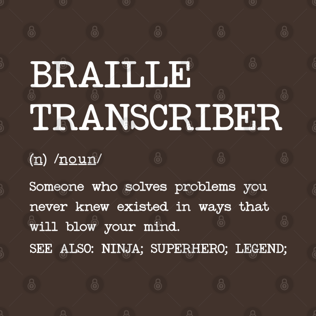 Braille Transcriber Definition Design Braille Transcriber T Shirt
