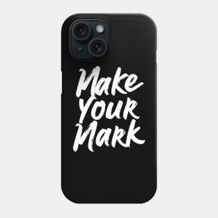 Make Your Mark Phone Case