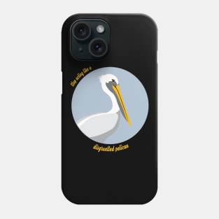 Disgruntled Pelican Phone Case