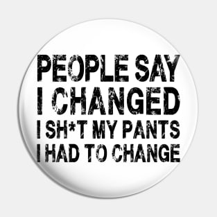 People Say I Changed I Had To Change Funny Sarcastic Sayings Pin