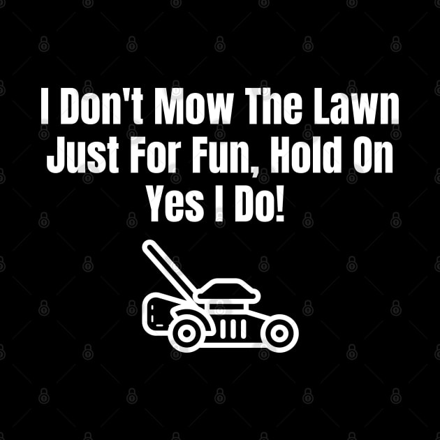 Don't Mow The Lawn Just For Fun by HobbyAndArt