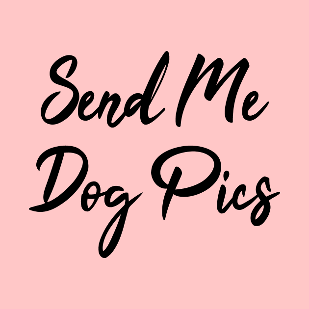 Send Me Dog Pics by LunaMay