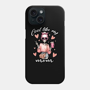 Like My Moms Best For Daughter Mother Skeleton Phone Case