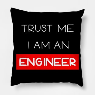 Trust me , I am an engineer Pillow