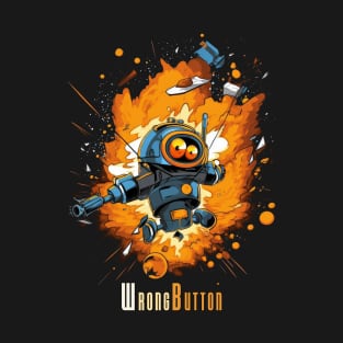 Robot Explosion - Wrong Button, man! T-Shirt