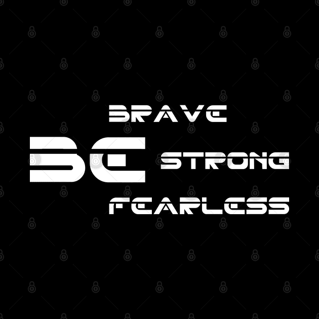 Funny be brave, strong, fearless by Duodesign