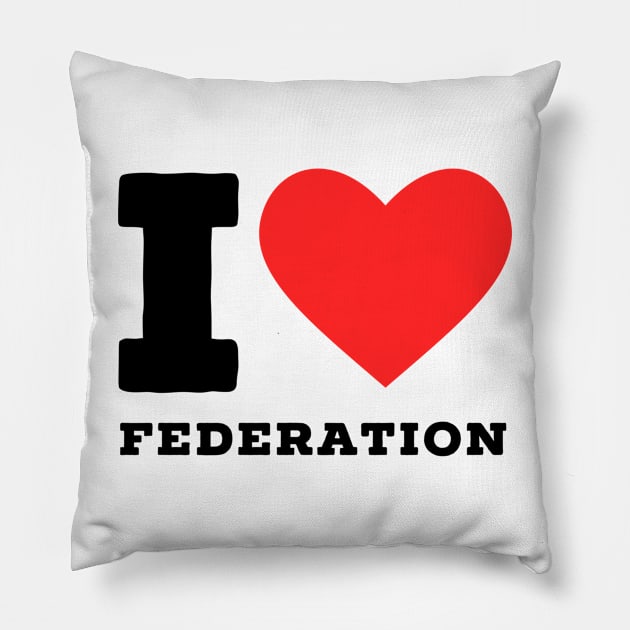 i love federation Pillow by richercollections