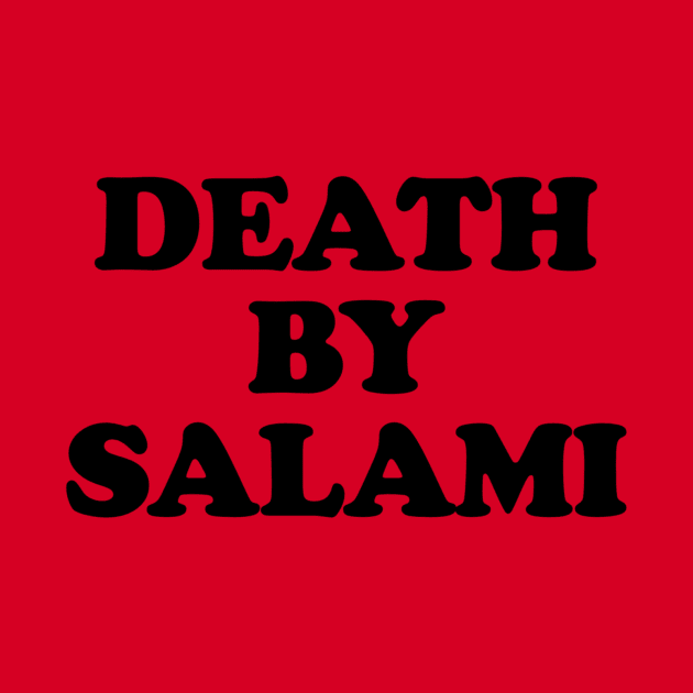 Death by Salami (Black) by theREALtmo