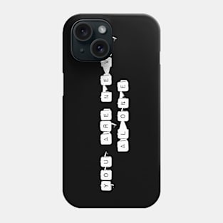 You are never alone Phone Case