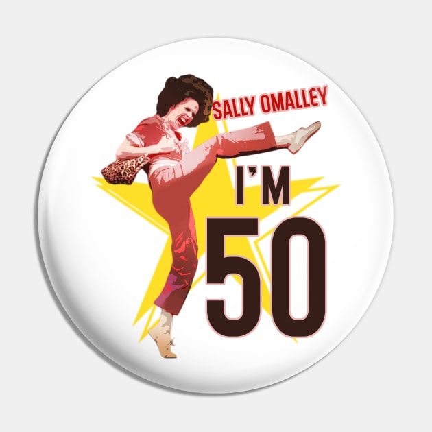 Sally Omalley - I'm 50 Pin by Distoproject