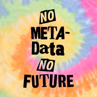 No Metadata, No Futures (Hippie Version) T-Shirt