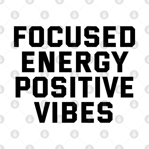 Focused Energy Positive Vibes by Texevod