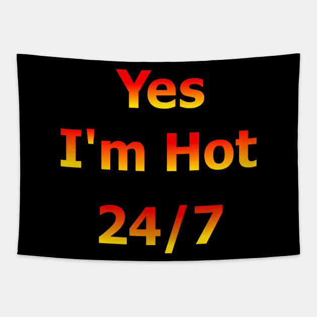 Yes I'm Hot 24/7 Tapestry by Art by Deborah Camp