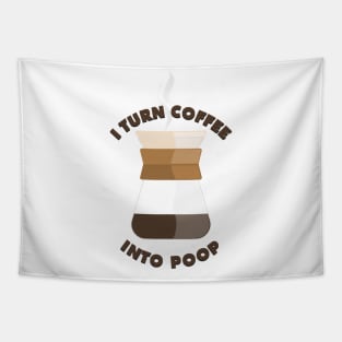 I turn coffee into poop Tapestry