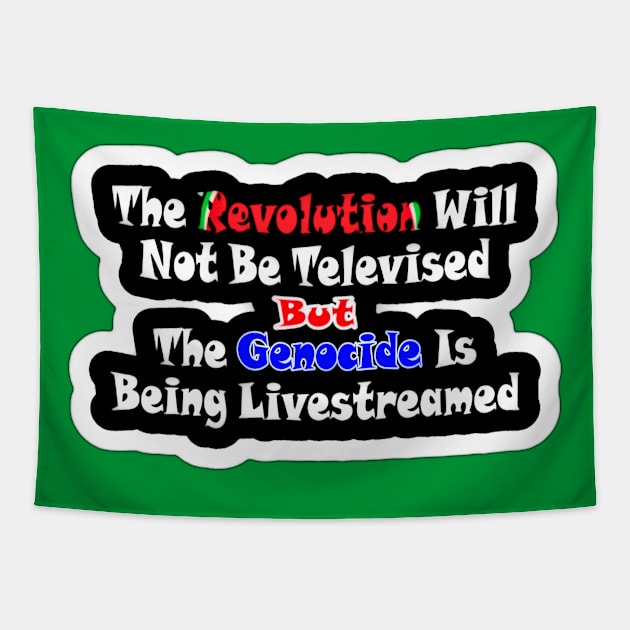 The Revolution Will Not Be Televised but The Genocide Is Being Livestreamed - Watermelon - Sticker - Back Tapestry by SubversiveWare