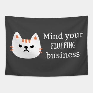 Mind Your Fluffing Business Tapestry