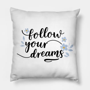 Follow your dreams lineart floral Pillow