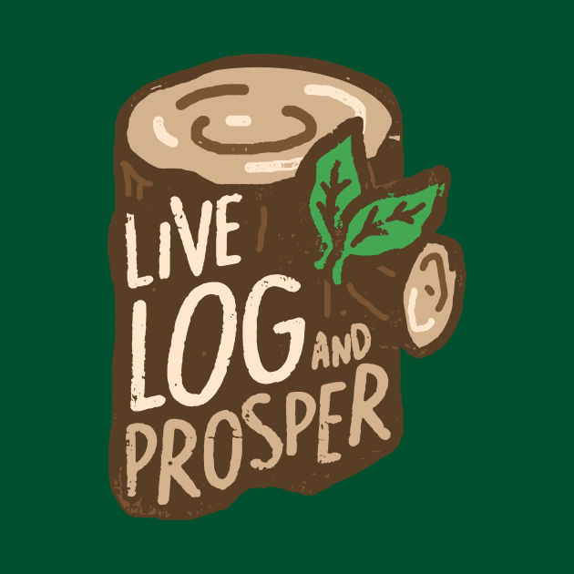 'Live Log and Prosper' illustration by STierney