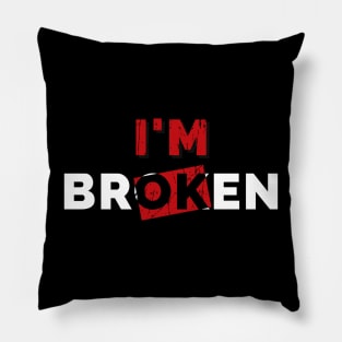 Im Ok Im Broken Mental Health Awareness Sarcastic Distressed Design Pillow