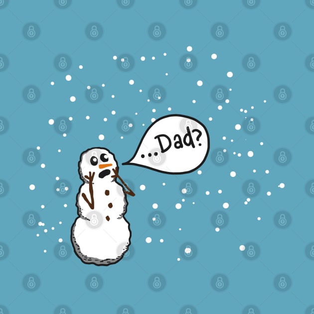 Dad? Snowman by simplistictees