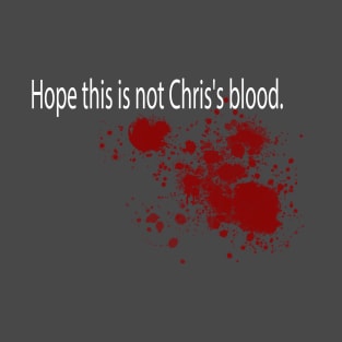 Chris's Blood T-Shirt