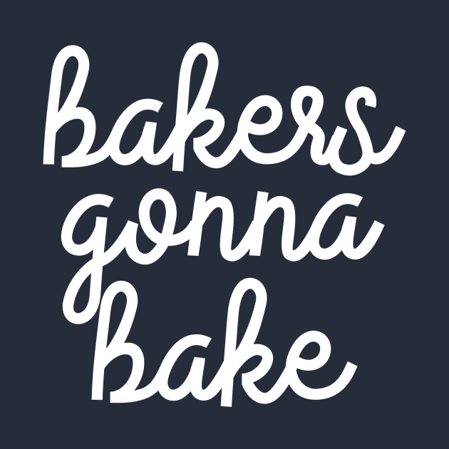 Bakers Gonna Bake by The Lady Doth