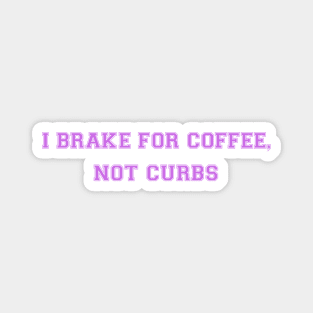 Coffee Not Curbs Magnet