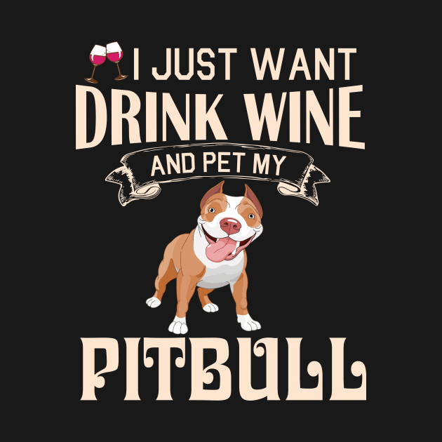 I Just Want Drink Wine And Pet My Pitbull Dog Happy Dog Mother Father Mommy Daddy Drinker Summer Day by bakhanh123