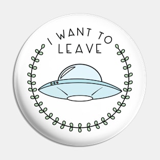 I Want to Leave (in Blue) Pin