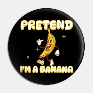 Pretend I'm a Banana Pin