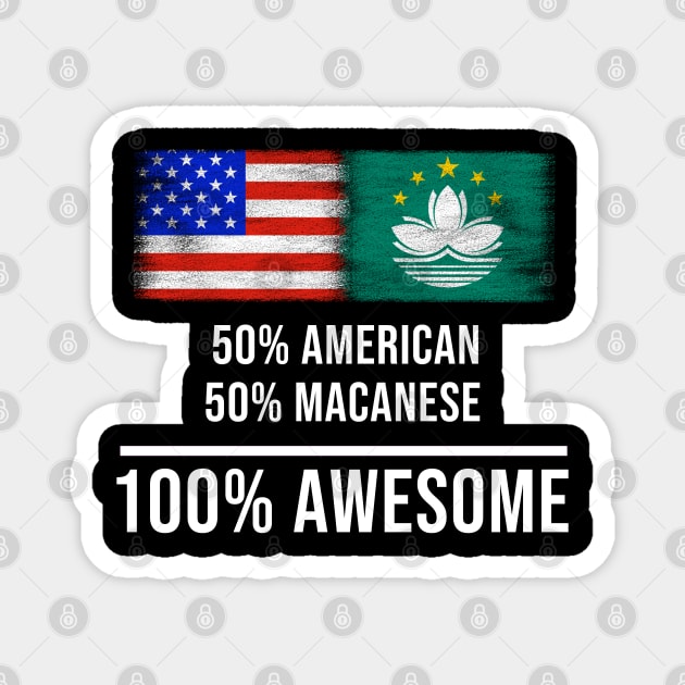 50% American 50% Macanese 100% Awesome - Gift for Macanese Heritage From Macau Magnet by Country Flags