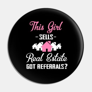 This Girl Sells Real Estate Got Referrals? Realtor Funny Pin