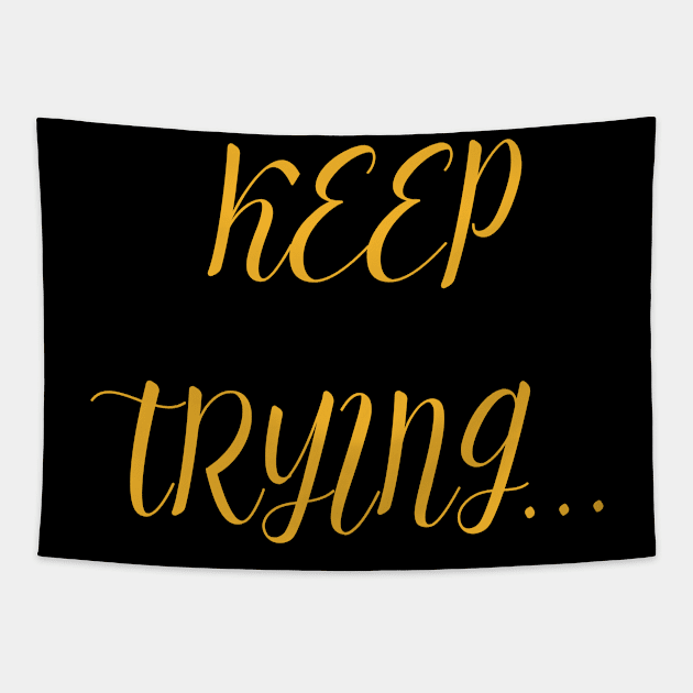 KEEP TRYING Tapestry by  Faya